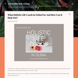 What Holistic Life Coach In Dubai For And How Can It Help You?