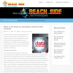 What to do when in immediate need for data recovery – Beach Side Tech
