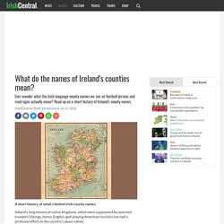What do Ireland’s county names mean?