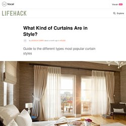 What Kind of Curtains Are in Style?