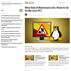 What Kind of Maintenance Do I Need to Do On My Linux PC?