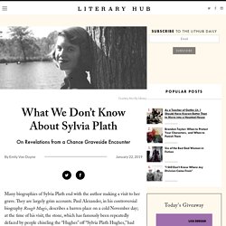 What We Don't Know About Sylvia Plath