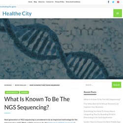 What Is Known To Be The NGS Sequencing?