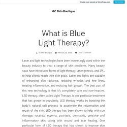 What is Blue Light Therapy? – GC Skin Boutique