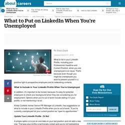 What to Include in Your LinkedIn Profile When You're Unemployed