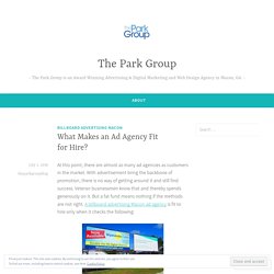 What Makes an Ad Agency Fit for Hire? – The Park Group