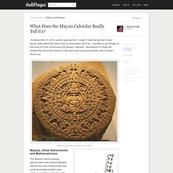 What Does the Mayan Calendar Really Tell Us?