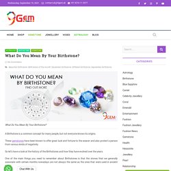 What Do You Mean By Your Birthstone? - 9Gem.uk
