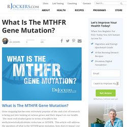 What Is The MTHFR Gene Mutation? - DrJockers.com