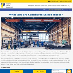 What is the nature of skilled trades jobs ?