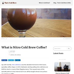What is Nitro Cold Brew Coffee? – That's Cold Brew Coffee