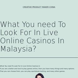 Need to look at live online casino Malaysia