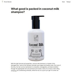 What good is packed in coconut milk shampoo?