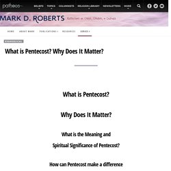 What is Pentecost? Why Does It Matter? - Mark D. Roberts