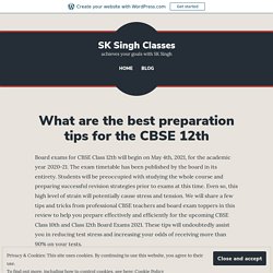 What are the best preparation tips for the CBSE 12th