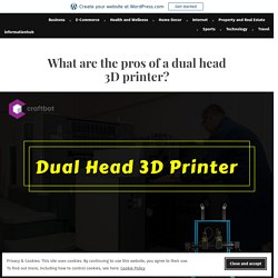 What are the pros of a dual head 3D printer? – informationhub