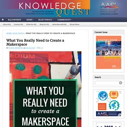 What You Really Need to Create a Makerspace