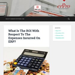 What Is The ROI With Respect To The Expenses Incurred On ERP?