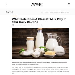 What Role Does A Glass Of Milk Play In Your Daily Routine