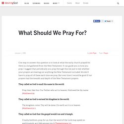 What Should We Pray For?