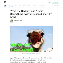 What the Heck is Fake News? (Something everyone should know by now)