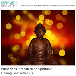 What is being Spiritual? – Finding God inside us.
