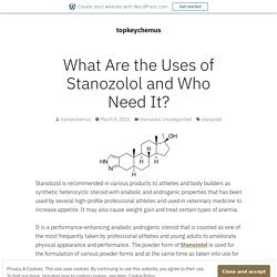 What Are the Uses of Stanozolol and Who Need It?