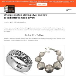 What precisely is sterling silver and how does it differ from real silver?