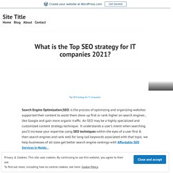 What is the Top SEO strategy for IT companies 2021? – Site Title