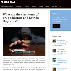 What are the symptoms of drug addictors and how do they work?