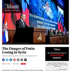 What a Loss in Syria Would Mean for Putin's Russia