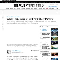 What Teens Need Most From Their Parents - WSJ
