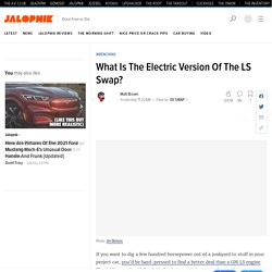 What Is The Electric Version Of The LS Swap?