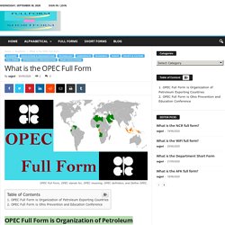 What is the OPEC Full Form - Full Form - Short Form
