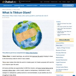 What Is Tikkun Olam? - What does Tikkun Olam mean, who came up with it, and how do I do it? - Ethics & Morality
