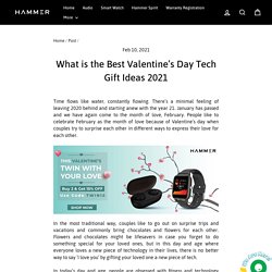 What is the Best Valentine’s Day Tech Gift Ideas 2021 – Hammer