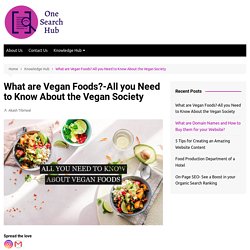 What are Vegan Foods?-All you Need to Know About the Vegan Society