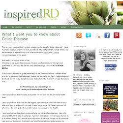 What I want you to know about Celiac Disease