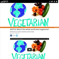 What if the whole world went vegetarian?