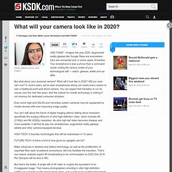 What will your camera look like in 2020?