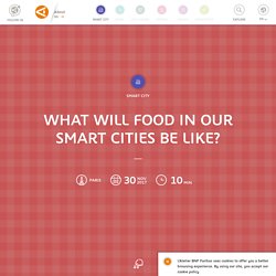 What will food in our smart cities be like?