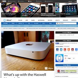 What's up with the Haswell Mac mini?