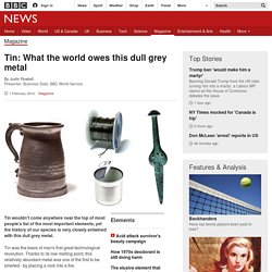 Tin: What the world owes this dull grey metal