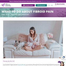 What You Can Do for Fibroid Pain Relief