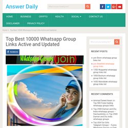 Top Best 10000 Whatsapp Group Links Active and Updated - Answer Daily