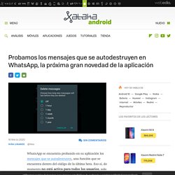 WhatsApp: probamos los mensajes que se autodestruyen, la próxima novedad de la app