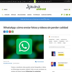 WhatsApp: cómo enviar fotos y vídeos sin perder calidad