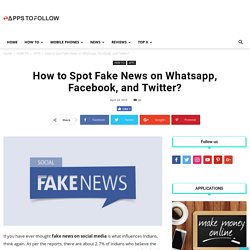 How to Spot Fake News on Whatsapp, Facebook, and Twitter?