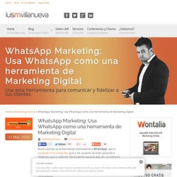 WhatsApp Marketing: Una herramienta de Marketing que debes usar