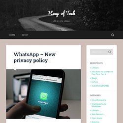 WhatsApp - New Privacy Policy - Heap Of Tech